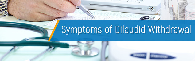 Symptoms of Dilaudid Withdrawal