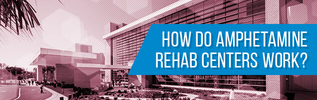 How Do Amphetamine Rehab Centers Work