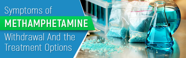 Symptoms of Methamphetamine Withdrawal And the Treatment Options