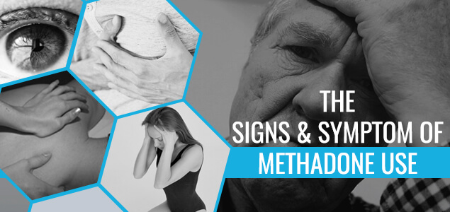 The Signs & Symptoms of Methadone Use
