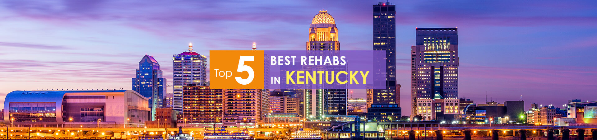 Kentucky night view and top 5 rehabs caption