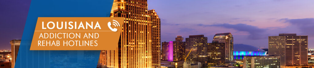 Louisiana addiction and rehab hotlines