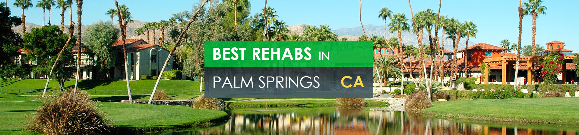 Best rehabs in Palm Springs, CA