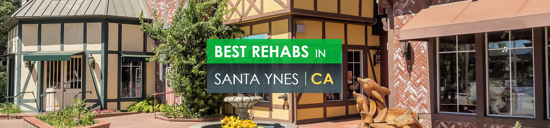 Best rehabs in Santa Ynes, Ca