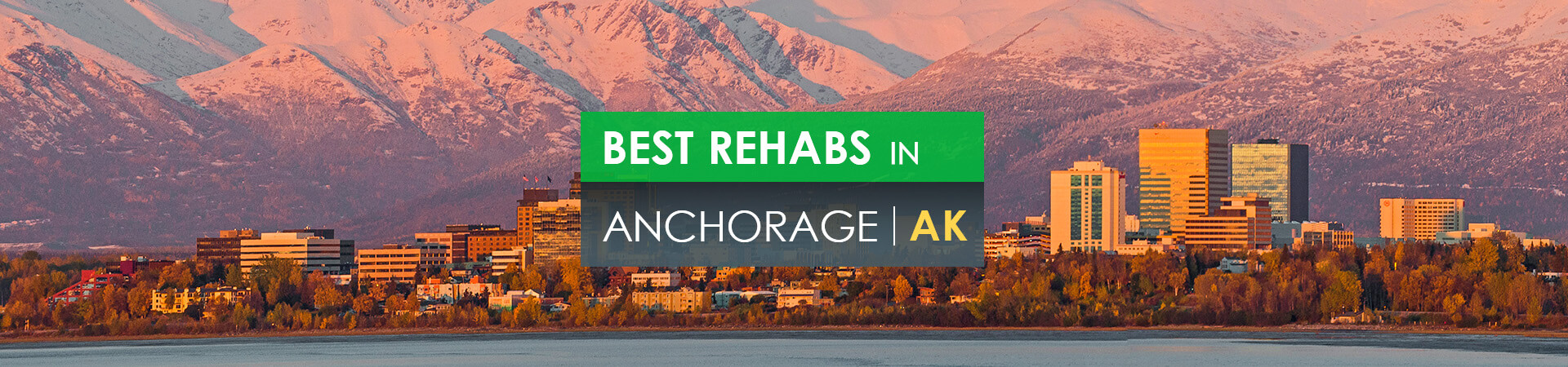 Best rehabs in Anchorage, AK