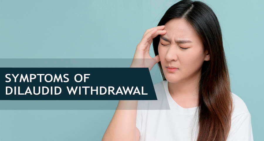 Dilaudid Withdrawal Signs Effects And How To Curb Symproms