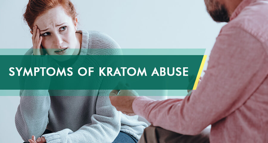 Kratom Use Signs & Symptoms: What Are They, How To Deal With Them?